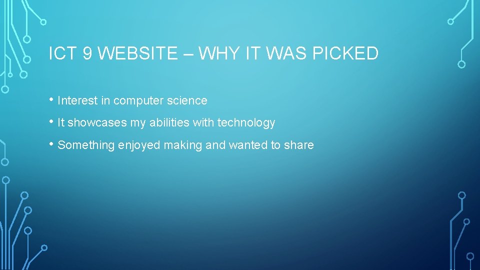 ICT 9 WEBSITE – WHY IT WAS PICKED • Interest in computer science •