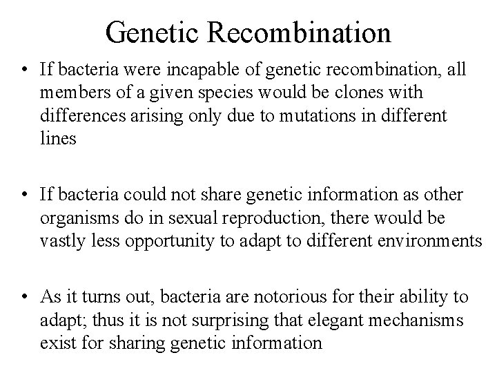 Genetic Recombination • If bacteria were incapable of genetic recombination, all members of a