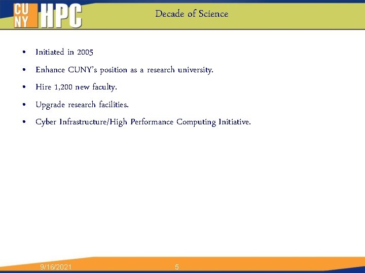Decade of Science • • • Initiated in 2005 Enhance CUNY’s position as a