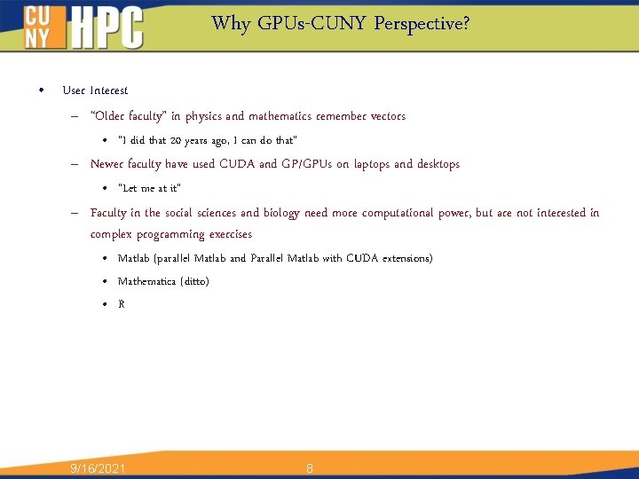 Why GPUs-CUNY Perspective? • User Interest – “Older faculty” in physics and mathematics remember