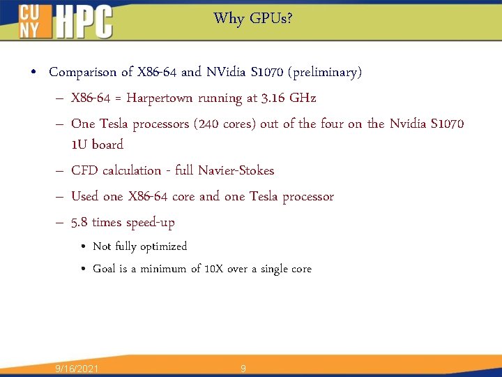 Why GPUs? • Comparison of X 86 -64 and NVidia S 1070 (preliminary) –