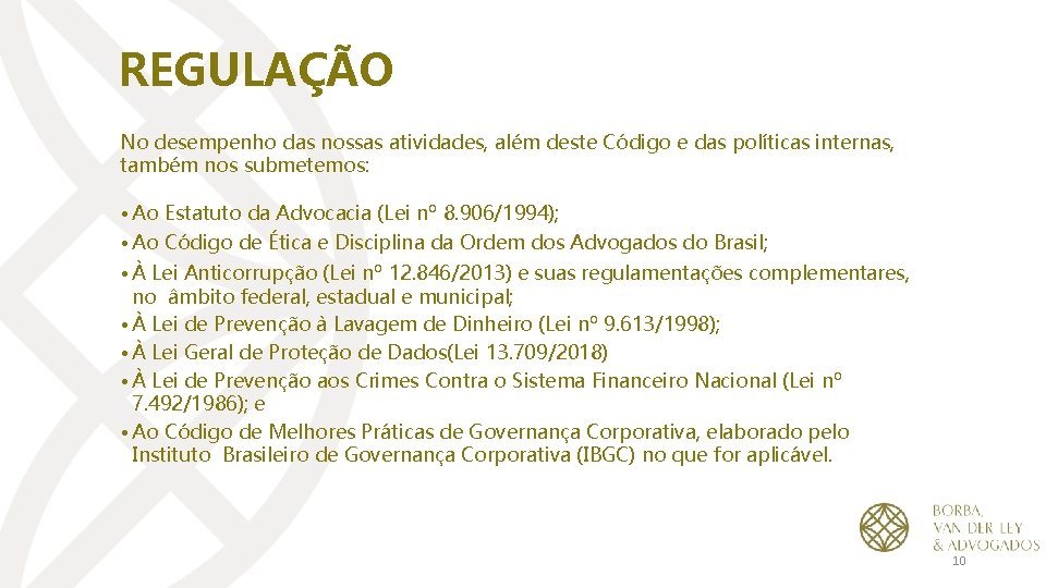 REGULAÇÃO No desempenho das nossas atividades, além deste Código e das políticas internas, também