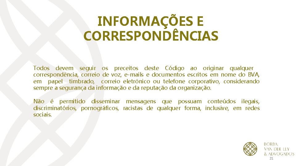 INFORMAÇÕES E CORRESPONDÊNCIAS Todos devem seguir os preceitos deste Código ao originar qualquer correspondência,