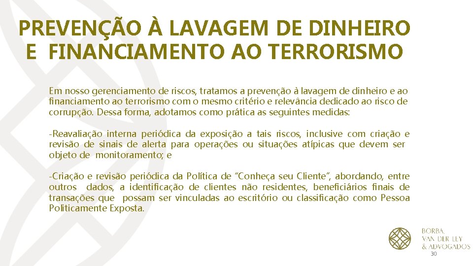 PREVENÇÃO À LAVAGEM DE DINHEIRO E FINANCIAMENTO AO TERRORISMO Em nosso gerenciamento de riscos,