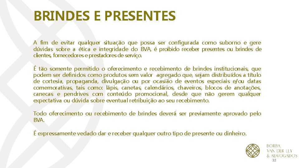 BRINDES E PRESENTES A fim de evitar qualquer situação que possa ser configurada como
