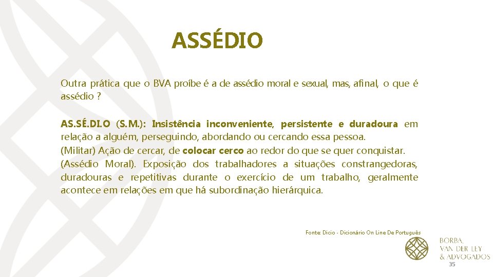 ASSÉDIO Outra prática que o BVA proíbe é a de assédio moral e sexual,