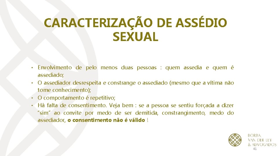 CARACTERIZAÇÃO DE ASSÉDIO SEXUAL • Envolvimento de pelo menos duas pessoas : quem assedia