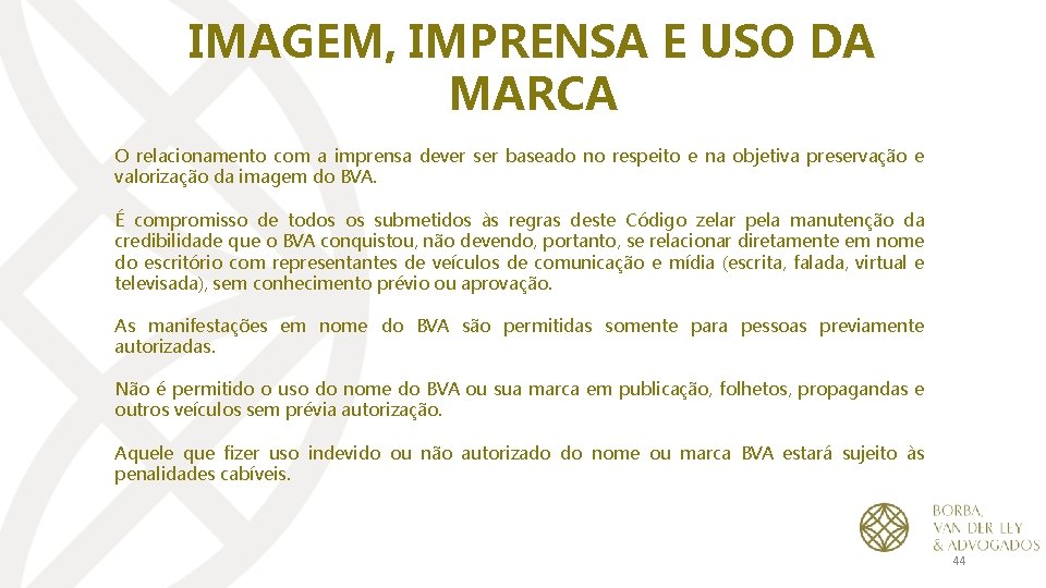 IMAGEM, IMPRENSA E USO DA MARCA O relacionamento com a imprensa dever ser baseado