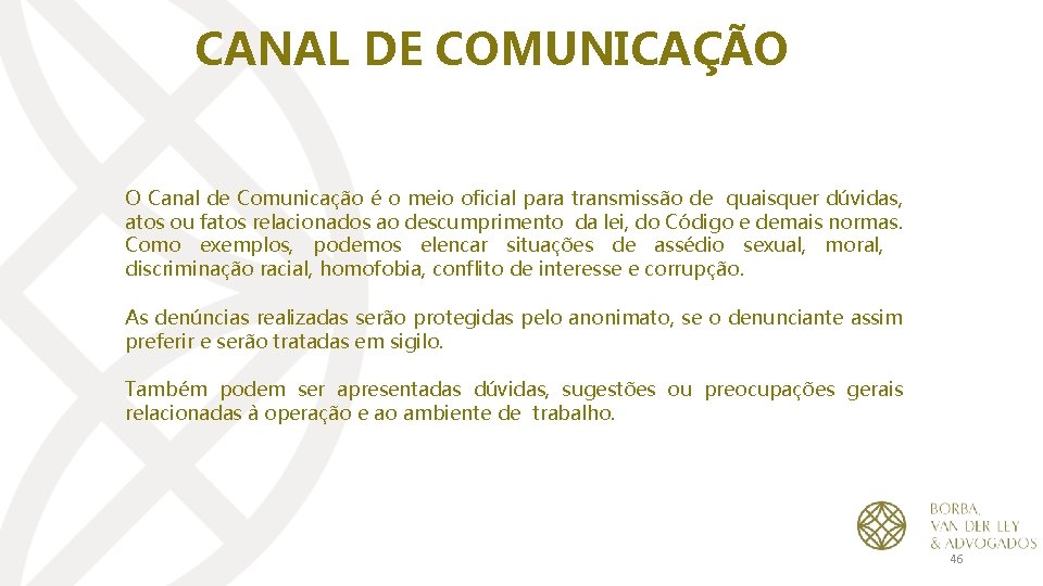 CANAL DE COMUNICAÇÃO O Canal de Comunicação é o meio oficial para transmissão de