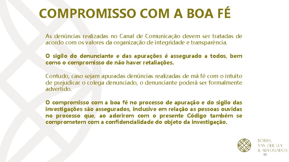 COMPROMISSO COM A BOA FÉ As denúncias realizadas no Canal de Comunicação devem ser