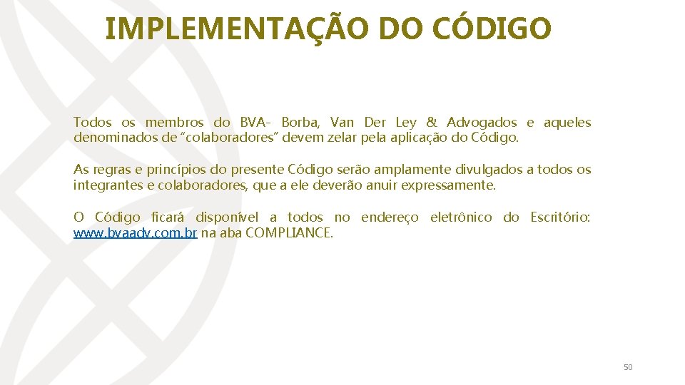 IMPLEMENTAÇÃO DO CÓDIGO Todos os membros do BVA- Borba, Van Der Ley & Advogados