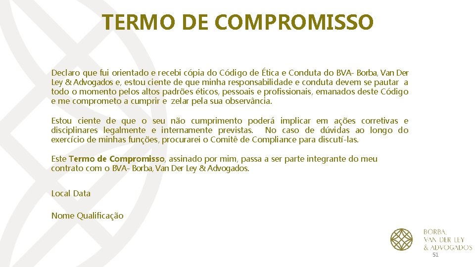 TERMO DE COMPROMISSO Declaro que fui orientado e recebi cópia do Código de Ética