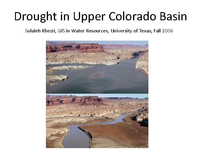 Drought in Upper Colorado Basin Solaleh Khezri, GIS in Water Resources, University of Texas,