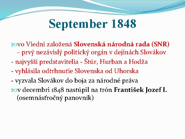 September 1848 vo Viedni založená Slovenská národná rada (SNR) – prvý nezávislý politický orgán