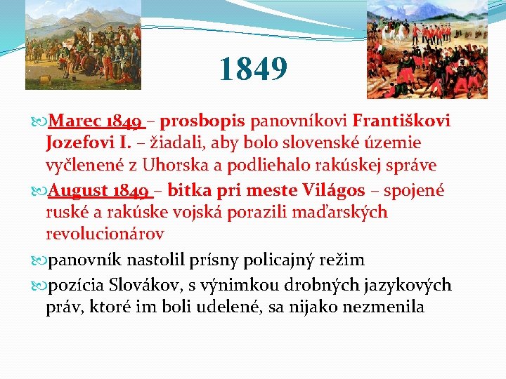 1849 Marec 1849 – prosbopis panovníkovi Františkovi Jozefovi I. – žiadali, aby bolo slovenské