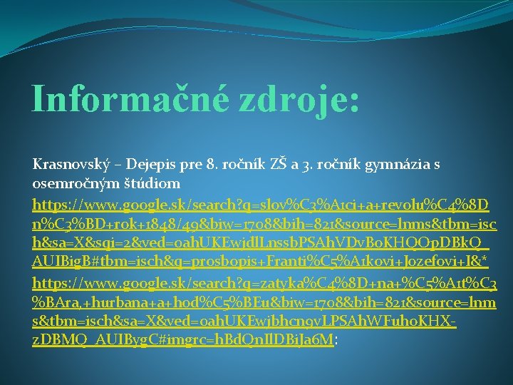 Informačné zdroje: Krasnovský – Dejepis pre 8. ročník ZŠ a 3. ročník gymnázia s