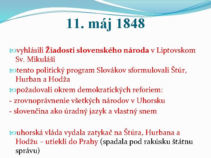11. máj 1848 vyhlásili Žiadosti slovenského národa v Liptovskom Sv. Mikuláši tento politický program