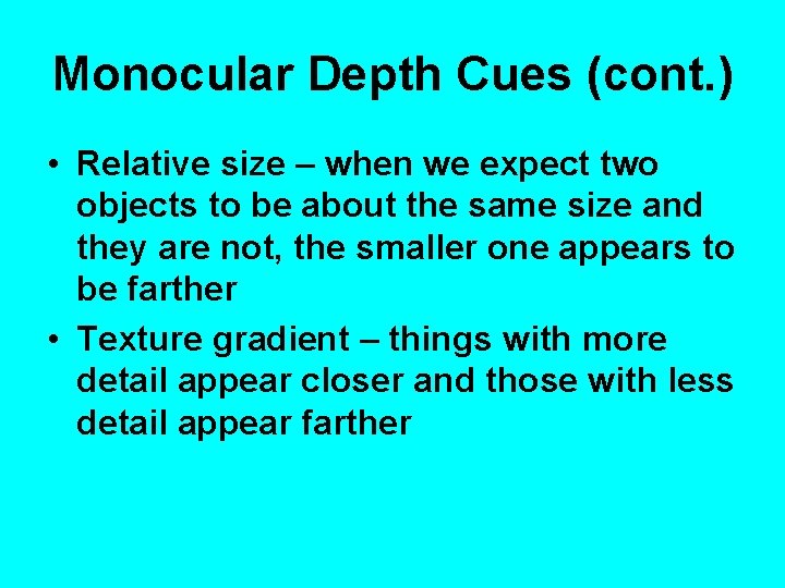 Monocular Depth Cues (cont. ) • Relative size – when we expect two objects