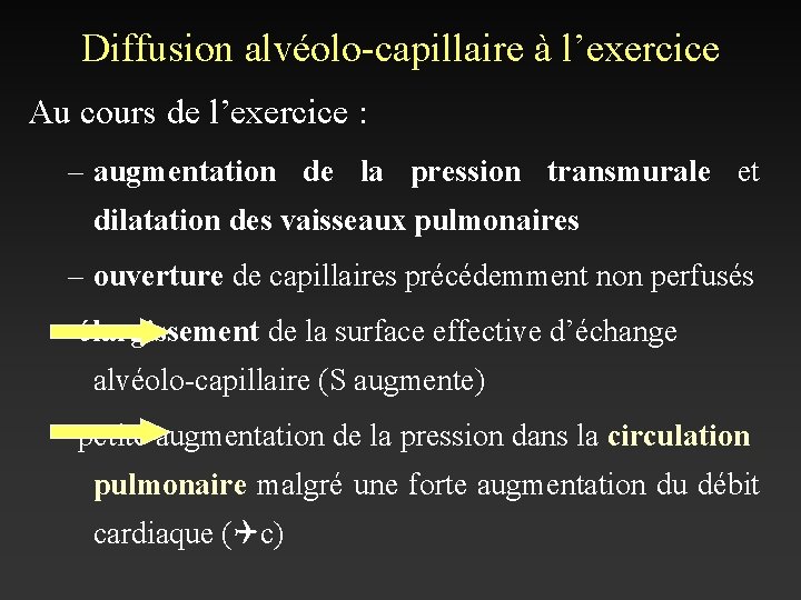 Diffusion alvéolo-capillaire à l’exercice Au cours de l’exercice : – augmentation de la pression