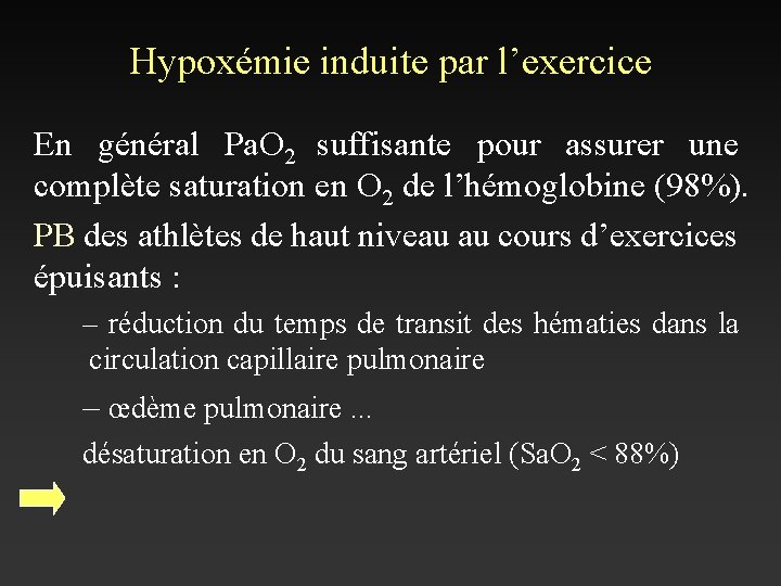 Hypoxémie induite par l’exercice En général Pa. O 2 suffisante pour assurer une complète