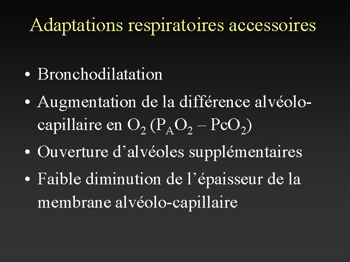 Adaptations respiratoires accessoires • Bronchodilatation • Augmentation de la différence alvéolocapillaire en O 2