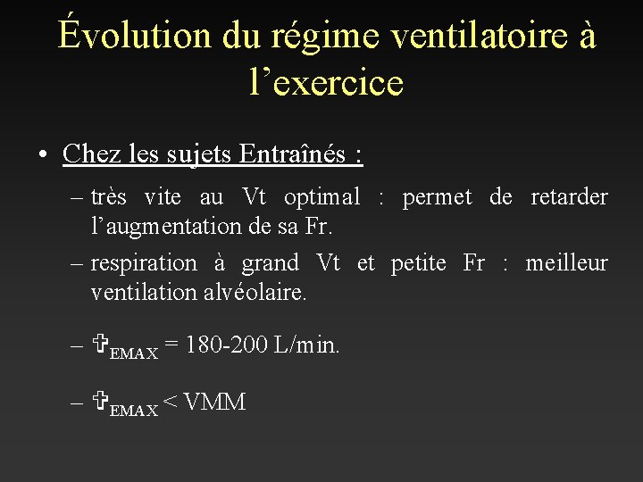 Évolution du régime ventilatoire à l’exercice • Chez les sujets Entraînés : – très