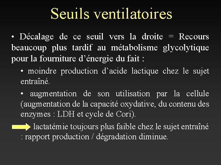 Seuils ventilatoires • Décalage de ce seuil vers la droite = Recours beaucoup plus