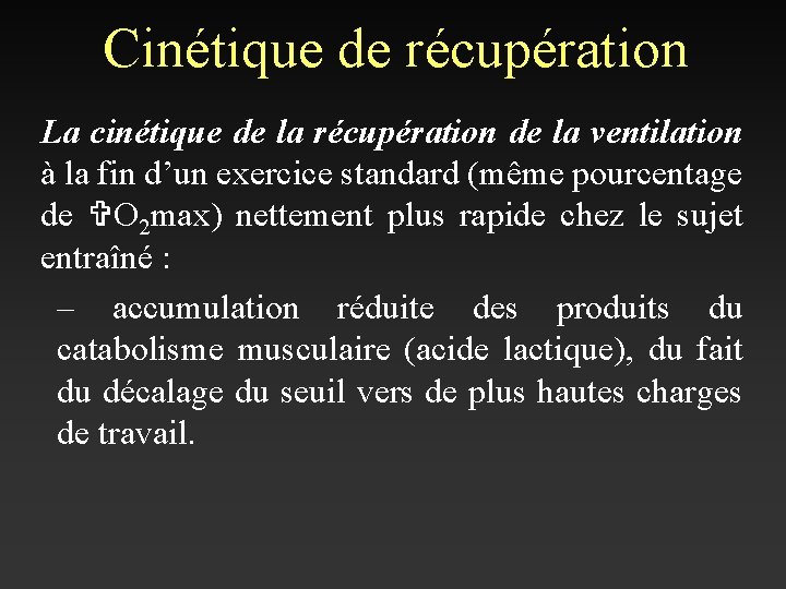 Cinétique de récupération La cinétique de la récupération de la ventilation à la fin
