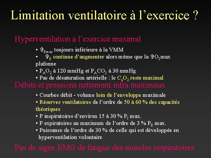 Limitation ventilatoire à l’exercice ? Hyperventilation à l’exercice maximal • VEmax toujours inférieure à