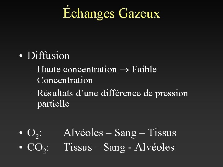 Échanges Gazeux • Diffusion – Haute concentration Faible Concentration – Résultats d’une différence de