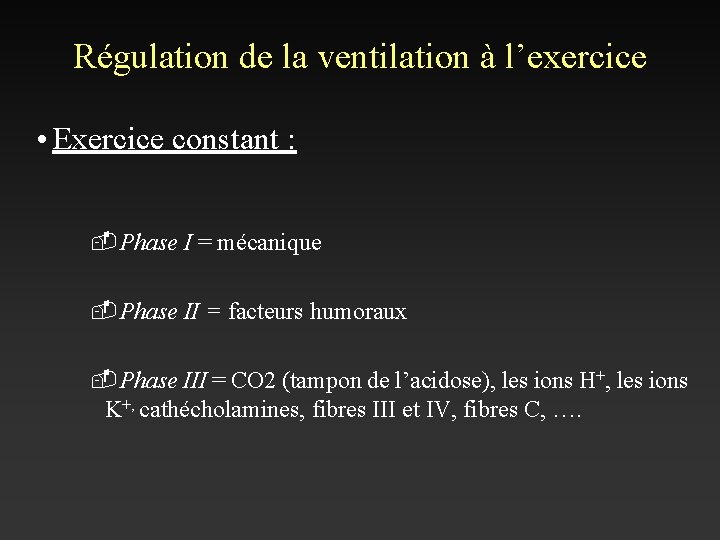 Régulation de la ventilation à l’exercice • Exercice constant : -Phase I = mécanique