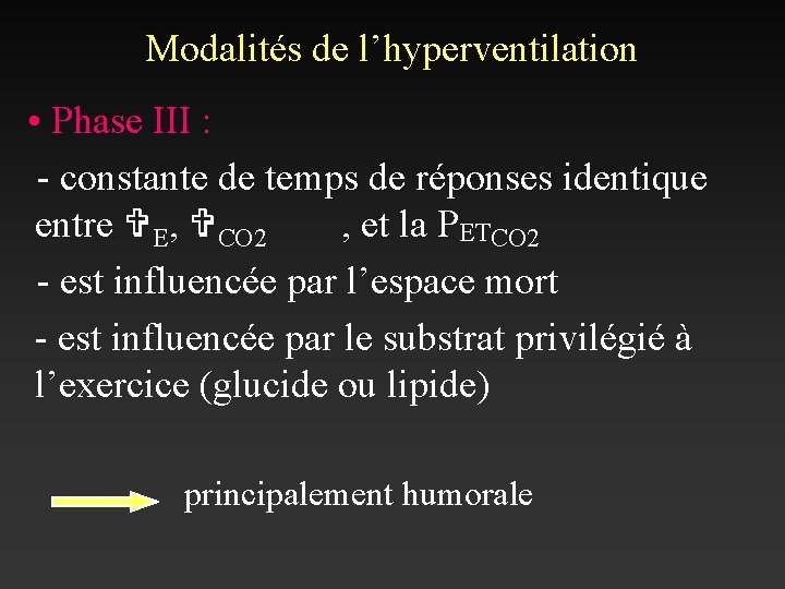 Modalités de l’hyperventilation • Phase III : - constante de temps de réponses identique