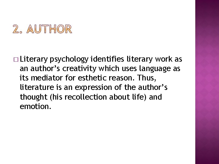 � Literary psychology identifies literary work as an author’s creativity which uses language as