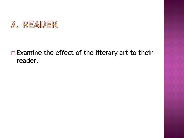 � Examine reader. the effect of the literary art to their 