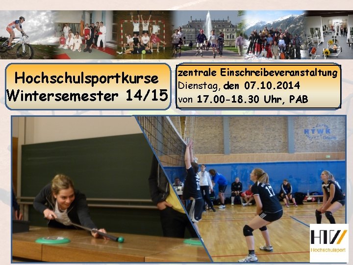 Hochschulsportkurse Wintersemester 14/15 zentrale Einschreibeveranstaltung Dienstag, den 07. 10. 2014 von 17. 00 -18.