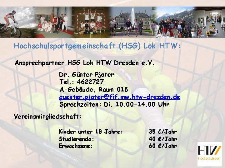 Hochschulsportgemeinschaft (HSG) Lok HTW: Ansprechpartner HSG Lok HTW Dresden e. V. Dr. Günter Pjater