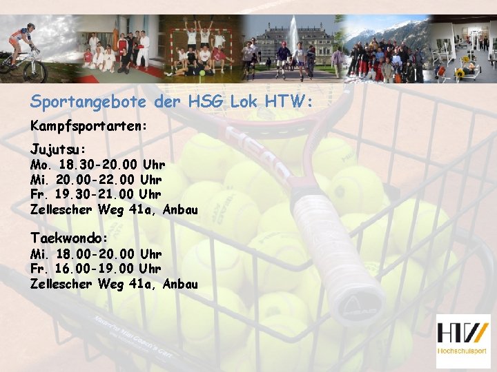 Sportangebote der HSG Lok HTW: Kampfsportarten: Jujutsu: Mo. 18. 30 -20. 00 Uhr Mi.