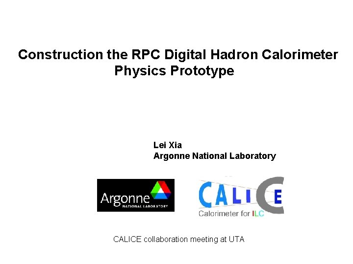 Construction the RPC Digital Hadron Calorimeter Physics Prototype Lei Xia Argonne National Laboratory CALICE