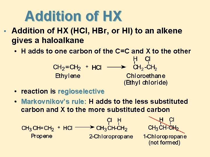 Addition of HX • Addition of HX (HCl, HBr, or HI) to an alkene