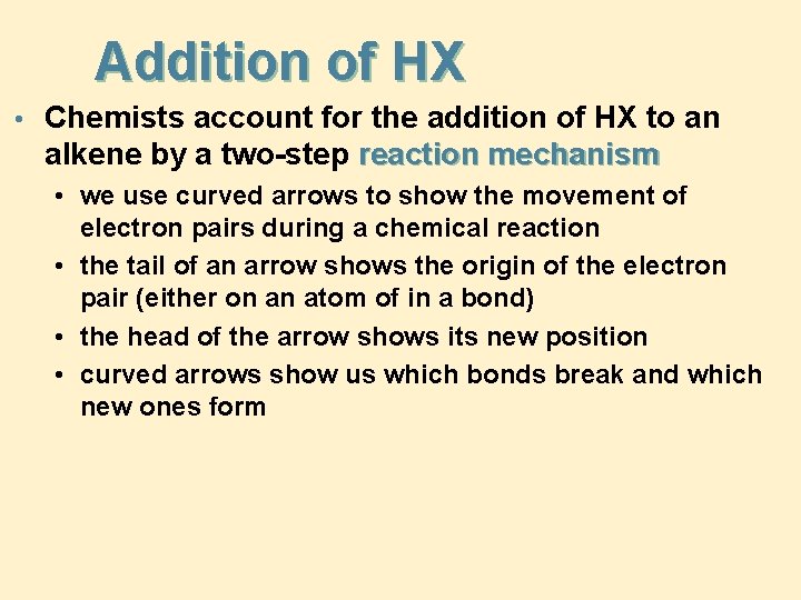 Addition of HX • Chemists account for the addition of HX to an alkene