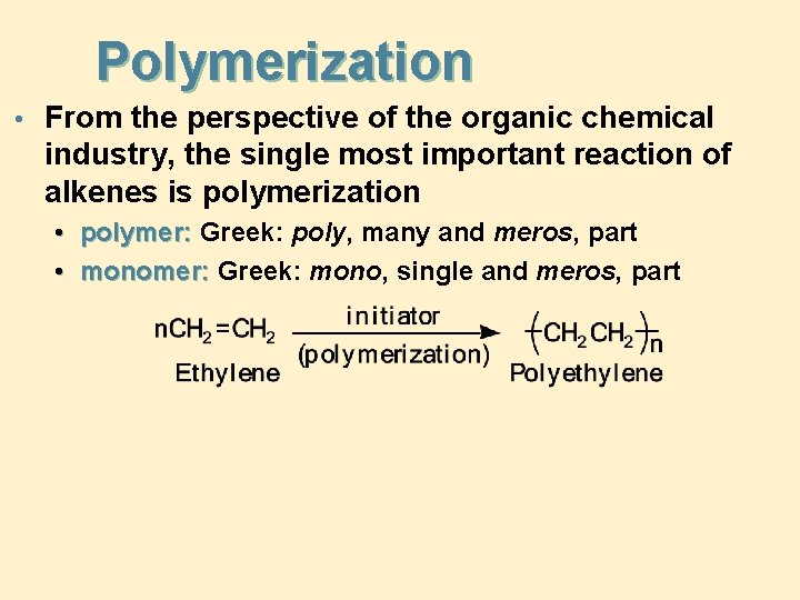 Polymerization • From the perspective of the organic chemical industry, the single most important