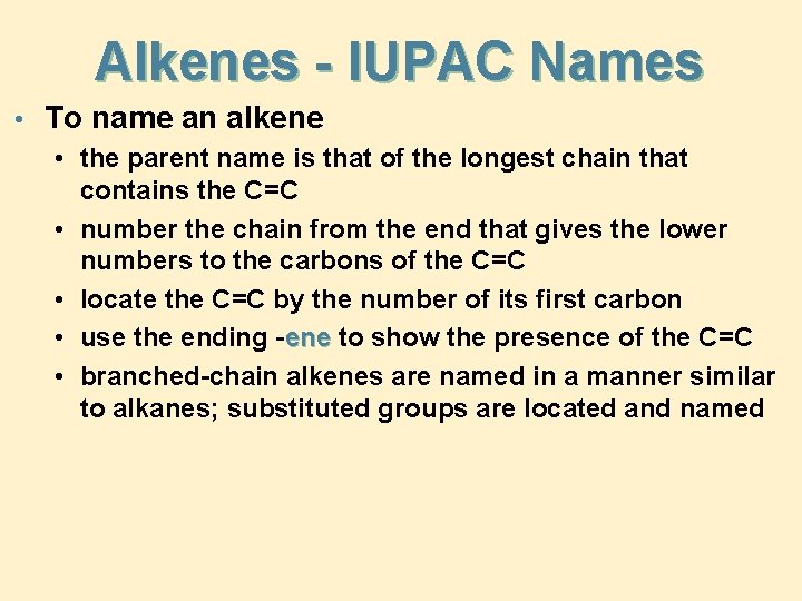 Alkenes - IUPAC Names • To name an alkene • the parent name is