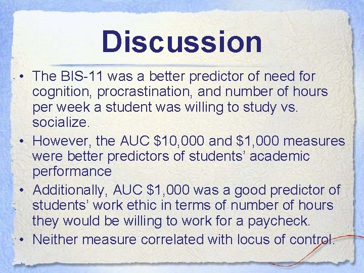 Discussion • The BIS-11 was a better predictor of need for cognition, procrastination, and