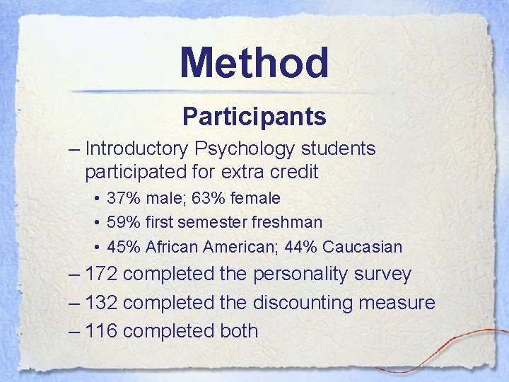 Method Participants – Introductory Psychology students participated for extra credit • 37% male; 63%