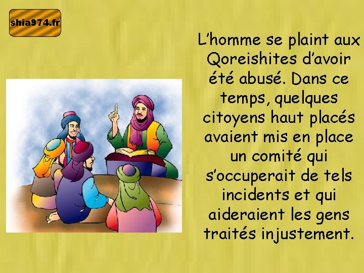 shia 974. fr L’homme se plaint aux Qoreishites d’avoir été abusé. Dans ce temps,