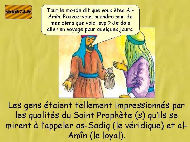 shia 974. fr Tout le monde dit que vous êtes Al. Amîn. Pouvez-vous prendre