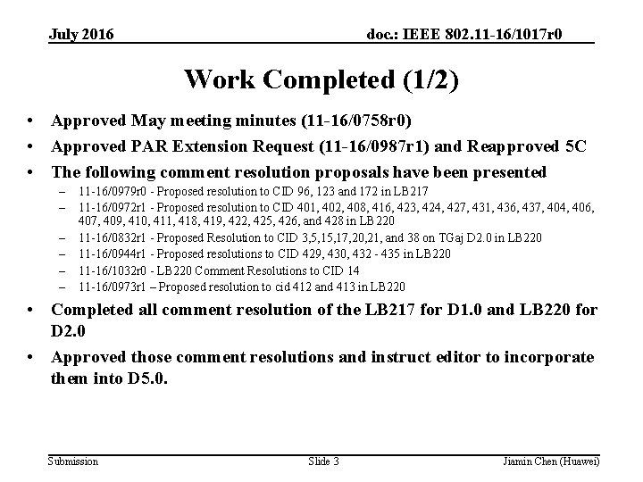 July 2016 doc. : IEEE 802. 11 -16/1017 r 0 Work Completed (1/2) •