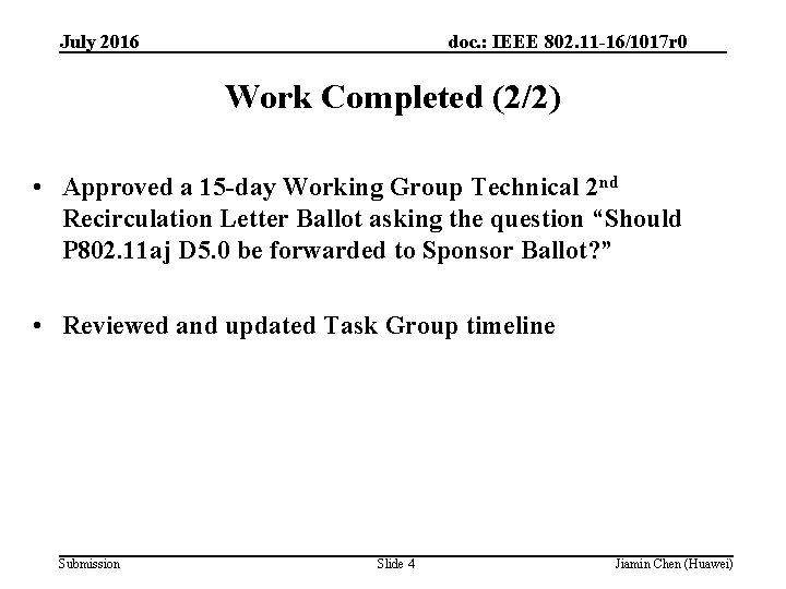 July 2016 doc. : IEEE 802. 11 -16/1017 r 0 Work Completed (2/2) •
