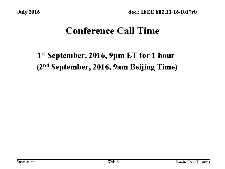 doc. : IEEE 802. 11 -16/1017 r 0 July 2016 Conference Call Time –