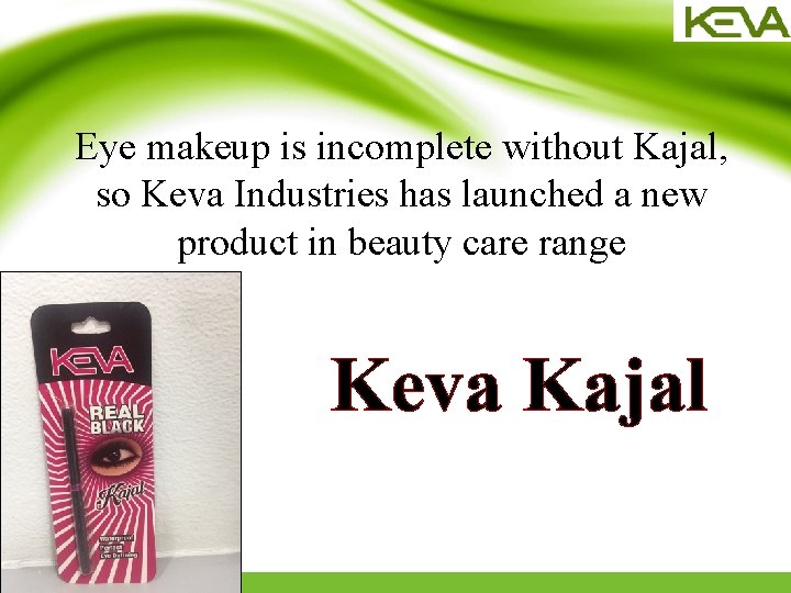 Eye makeup is incomplete without Kajal, so Keva Industries has launched a new product